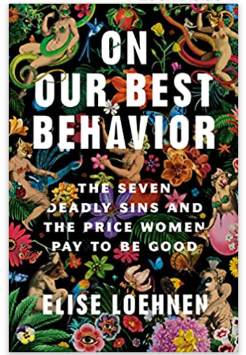 On Our Best Behavior: The Seven Deadly Sins and the Price Women Pay to Be Good
