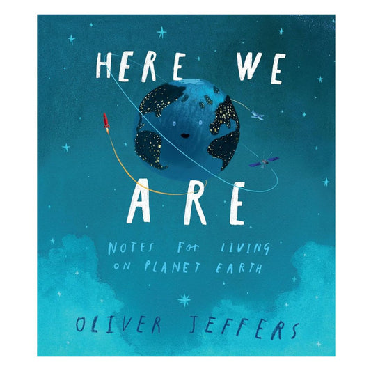 Here We Are: Notes for Living on Planet Earth