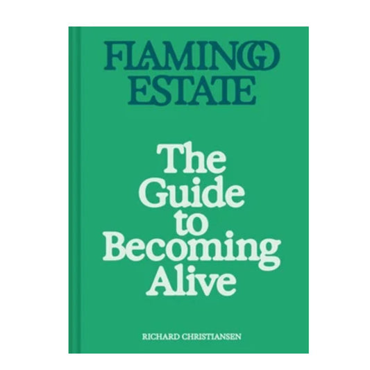 Flamingo Estate : The Guide to Becoming Alive
